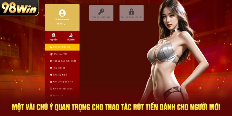 Lưu ý khi rút tiền 98Win