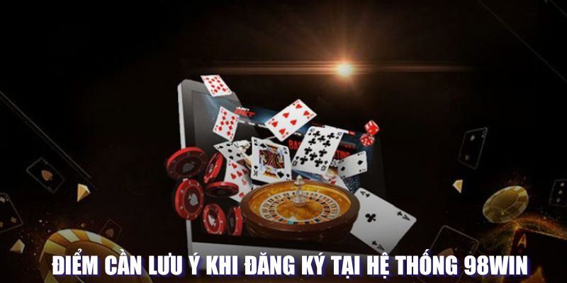 Đăng Ký KUBET 4 Điểm cần lưu ý khi đăng ký tại hệ thống 98WIN