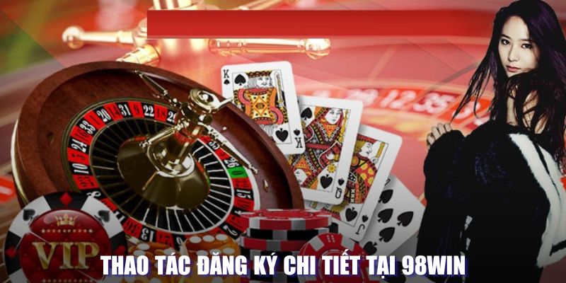 Đăng Ký KUBET 3 Thao tác đăng ký chi tiết tại 98WIN