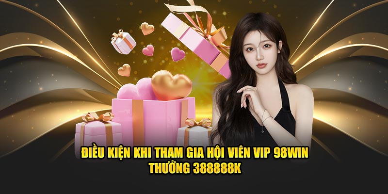 Hội Viên Vip KUBET thưởng 388888k - Cơ Hội Hấp Dẫn 2024 2 Điều kiện khi tham gia hội viên Vip KUBET thưởng 388888k