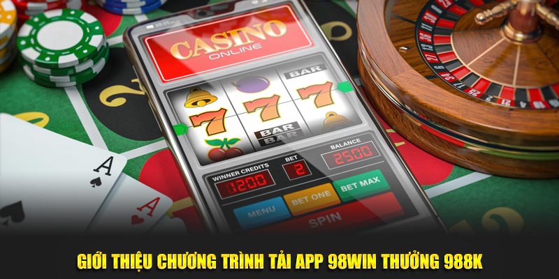 Giới thiệu chương trình tải App KUBET thưởng 988k