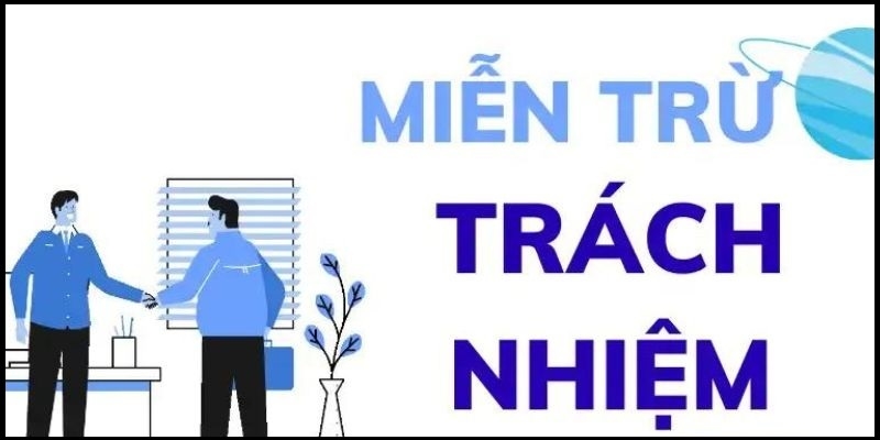Miễn Trừ Trách Nhiệm 98WIN 2 Nội dung của chính sách Miễn trừ trách nhiệm 98WIN