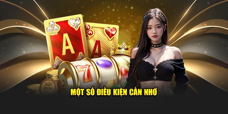 hoàn trả Kubet Siêu Tốc - Tăng Vốn Gấp Đôi Nhanh Chóng 3 Một số điều kiện cần nhớ